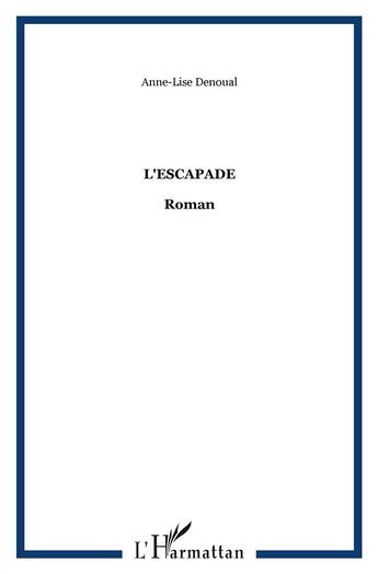 Couverture du livre « Escapade » de Anne-Lise Denoual aux éditions L'harmattan