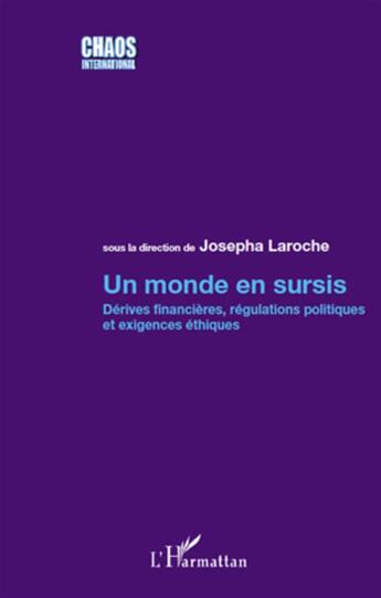 Couverture du livre « Un monde en sursis ; dérives financières, régulations politiques et exigences éthiques » de Josepha Laroche aux éditions L'harmattan