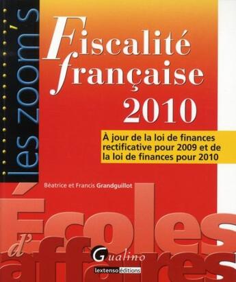 Couverture du livre « Fiscalité française (édition 2010) » de Beatrice Grandguillot aux éditions Gualino