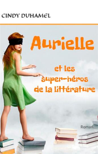 Couverture du livre « Aurielle et les super-héros de la littérature » de Duhamel Cindy aux éditions Books On Demand