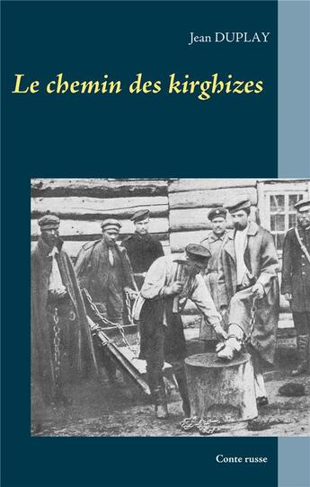 Couverture du livre « Le chemin des kirghizes : conte russe » de Jean Duplay aux éditions Books On Demand