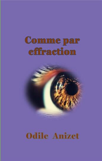 Couverture du livre « Comme par effraction - illustrations, couleur » de Anizet Odile aux éditions Books On Demand