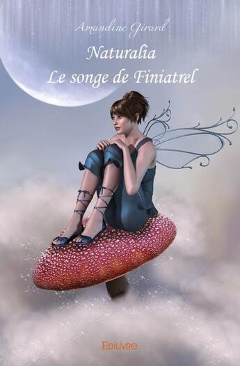 Couverture du livre « Naturalia - le songe de finiatrel » de Girard Amandine aux éditions Edilivre