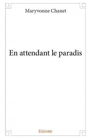 Couverture du livre « En attendant le paradis » de Maryvonne Chanet aux éditions Edilivre