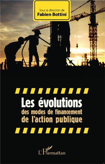 Couverture du livre « Les évolutions des modes de financement de l'action publique » de Fabien Bottini aux éditions L'harmattan