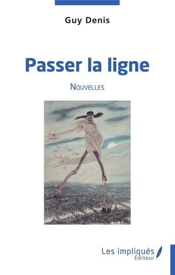 Couverture du livre « Passer la ligne » de Guy Denis aux éditions Les Impliques