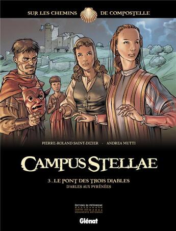 Couverture du livre « Campus stellae, sur les chemins de Compostelle Tome 3 ; le pont des trois diables » de Andrea Mutti et Pierre-Roland Saint-Dizier aux éditions Glenat