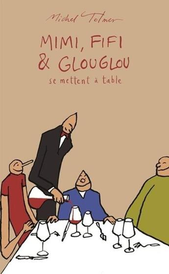 Couverture du livre « Mimi, Fifi & Glouglou se mettent à table » de Michel Tolmer aux éditions Les Editions De L'epure