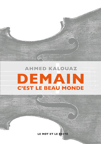 Couverture du livre « Demain c'est le beau monde » de Ahmed Kalouaz aux éditions Le Mot Et Le Reste