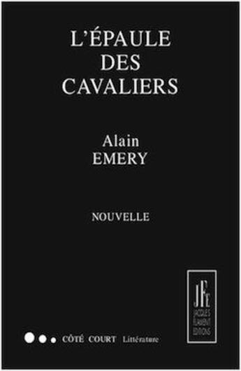 Couverture du livre « L'épaule des cavaliers » de Alain Emry aux éditions Jacques Flament