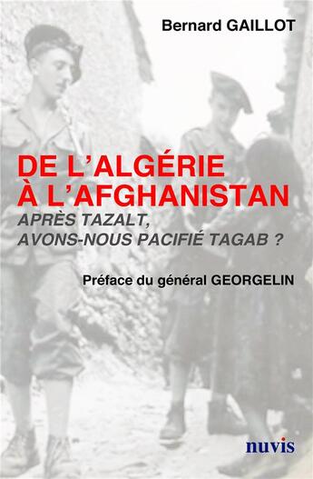 Couverture du livre « De l'Algérie à l'Afghanistan . après Tazalt avons-nous pacifié Tagab? » de Bernard Gaillot aux éditions Nuvis