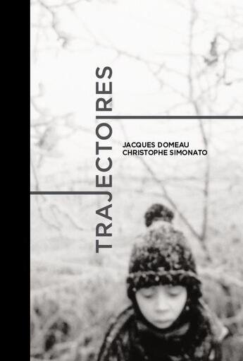 Couverture du livre « Trajectoires » de Jacques Domeau et Christophe Simonato aux éditions Editions De Juillet