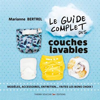 Couverture du livre « Le guide complet des couches lavables » de Marianne Bertrel aux éditions Thierry Souccar