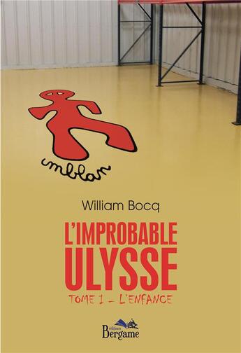 Couverture du livre « L'improbable Ulysse Tome 1 ; l'enfance » de Bocq William aux éditions Bergame