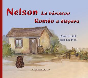 Couverture du livre « Nelson le hérisson : Roméo a disparu » de Jean-Luc Pion et Anne Jercilof aux éditions Editions Du Bout De La Rue