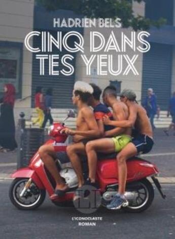 Couverture du livre « Cinq dans tes yeux » de Hadrien Bels aux éditions L'iconoclaste