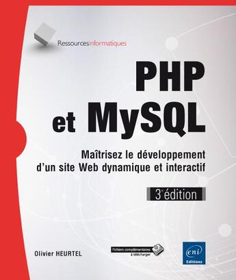 Couverture du livre « PHP et MySQL ; maîtrisez le développement d'un site web dynamique et interactif (3e édition) » de Olivier Heurtel aux éditions Eni