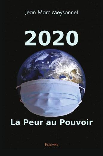 Couverture du livre « 2020 - la peur au pouvoir » de Meysonnet Jean Marc aux éditions Edilivre