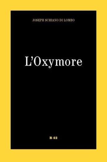 Couverture du livre « L'oxymore » de Joseph Schiano Di Lombo aux éditions Editions B42