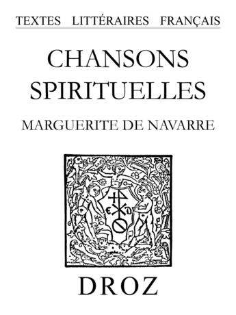 Couverture du livre « Chansons spirituelles » de Marguerite De Navarr aux éditions Librairie Droz