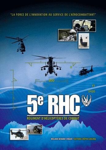 Couverture du livre « 5EME RHC, REGIMENT D'HELICOPTERES DE COMBAT » de M. Benard-Crozat aux éditions Crepin Leblond