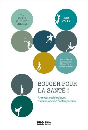 Couverture du livre « Bouger pour la santé ! analyses sociologiques 'une injonction contemporaine » de Claire Perrin et Clement Perrier et Damien Issanchou et Collectif aux éditions Pu De Grenoble