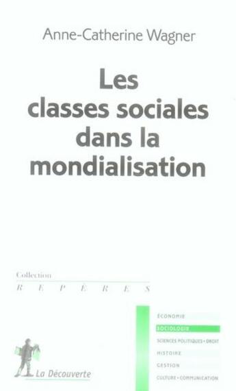 Couverture du livre « Les classes sociales dans la mondialisation » de Anne-Catherine Wagner aux éditions La Decouverte