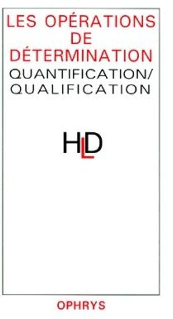 Couverture du livre « Les opérations de détermination : quantification / qualification » de J Guillemin-Flescher et A Deschamps aux éditions Ophrys