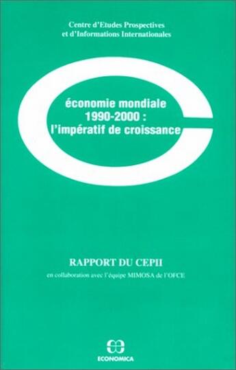 Couverture du livre « Économie mondiale 1990-2000 : l'impératif de croissance » de Cepii aux éditions Economica