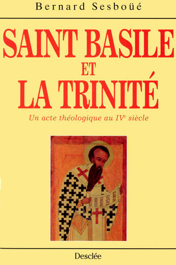 Couverture du livre « Saint basile et la trinite » de Bernard Sesboue aux éditions Mame-desclee