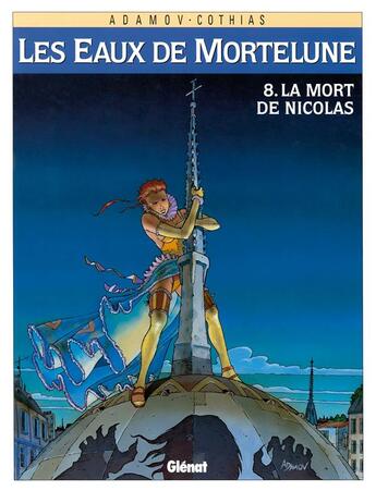 Couverture du livre « Les eaux de Mortelune Tome 8 ; la mort de Nicolas » de Patrick Cothias et Philippe Adamov aux éditions Glenat