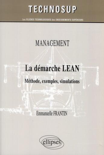 Couverture du livre « Management - la demarche lean - methode, exemples, simulations (niveau b) » de Frantin Emmanuelle aux éditions Ellipses