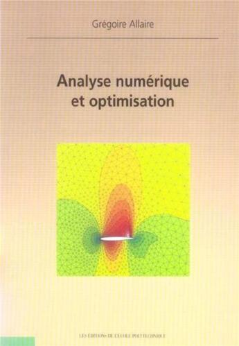 Couverture du livre « Analyse numérique et optimisation : Nouvelle édition » de Grégoire Allaire aux éditions Ecole Polytechnique