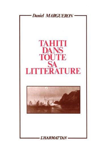 Couverture du livre « Tahiti dans toute sa litterature » de Daniel Margueron aux éditions L'harmattan