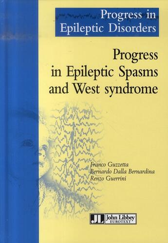 Couverture du livre « Progress in epileptic spasms and west syndrome/progrès dans les spasmes épileptiques et le syndrome » de Guzzetta Franco aux éditions John Libbey