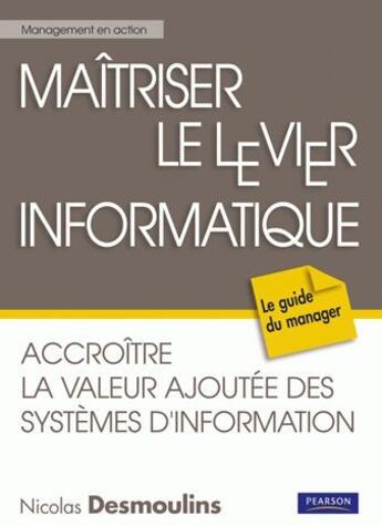 Couverture du livre « Systèmes d'information et stratégie ; accroître la valeur ajoutée des SI dans l'organisation » de Nicolas Desmoulins aux éditions Pearson