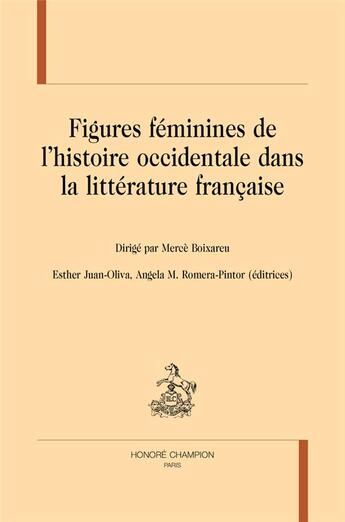 Couverture du livre « Figures féminines de l'histoire occidentale dans la littérature française » de  aux éditions Honore Champion