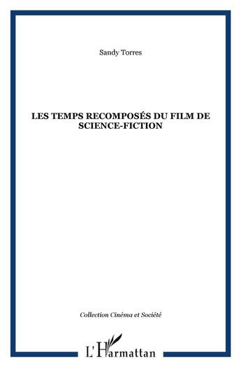 Couverture du livre « Les temps recomposes du film de science-fiction » de Sandy Torres aux éditions L'harmattan