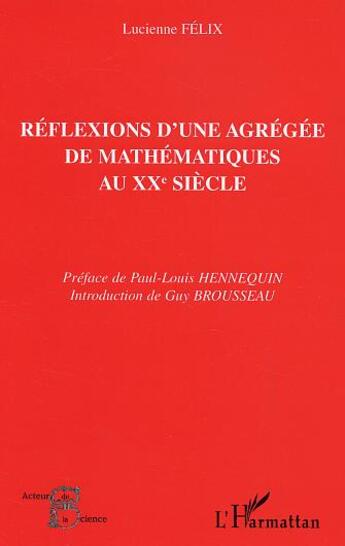 Couverture du livre « Réflexions d'une agrégée de mathématiques au XXe siècle » de Lucienne Felix aux éditions L'harmattan