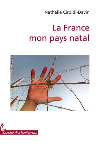 Couverture du livre « La France, mon pays natal » de Ciroldi-Davin Nathal aux éditions Societe Des Ecrivains