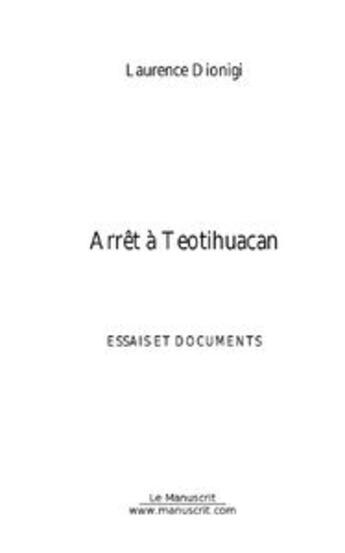 Couverture du livre « Arret a teotihuacan » de Laurence Dionigi aux éditions Editions Le Manuscrit