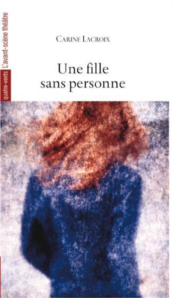 Couverture du livre « Une fille sans personne » de Carine Lacroix aux éditions Avant-scene Theatre