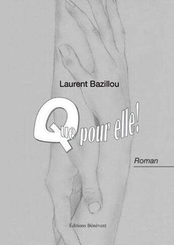 Couverture du livre « Que pour elle ! » de Laurent Bazillou aux éditions Benevent