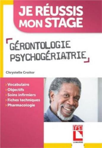 Couverture du livre « Je réussis mon stage : gérontologie, psychogériatrie » de Chrysrelle Croitor aux éditions Lamarre