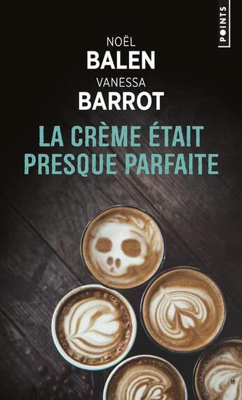 Couverture du livre « Crimes gourmands Tome 2 : la crème était presque parfaite » de Noel Balen et Vanessa Barrot aux éditions Points