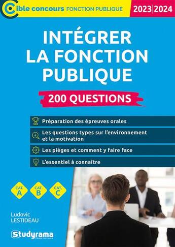 Couverture du livre « Intégrer la fonction publique : 200 questions ; catégories A, B et C (édition 2023) » de Ludovic Lestideau aux éditions Studyrama