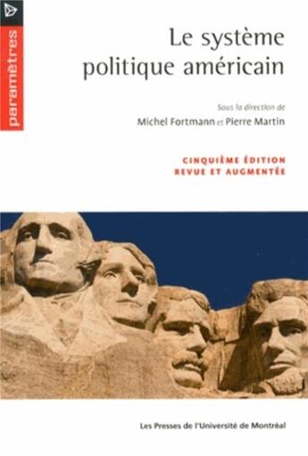 Couverture du livre « Le systeme politique americain - cinquieme edition revue et augmentee » de Fortmann/Martin aux éditions Pu De Montreal