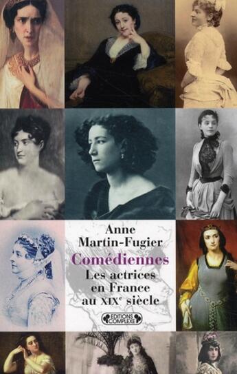 Couverture du livre « Comédiennes ; les actrices en France au XIXe siècle » de Martin-Fugier. aux éditions Complexe