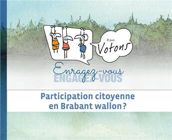 Couverture du livre « Enragez-vous ; engagez-vous et puis votons ; participation citoyenne en Brabant wallon? » de Centre Culturel Du B aux éditions Academia