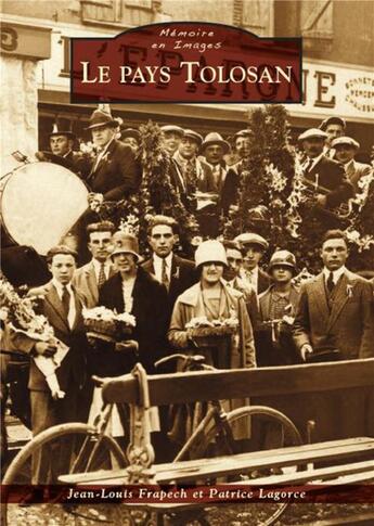 Couverture du livre « Le pays tolosan » de Patrice Lagorce et Jean-Louis Frapech aux éditions Editions Sutton